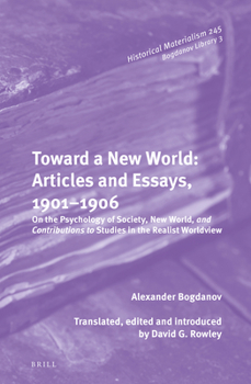 Hardcover Toward a New World: Articles and Essays, 1901-1906: On the Psychology of Society; New World, and Contributions to Studies in the Realist Worldview Book