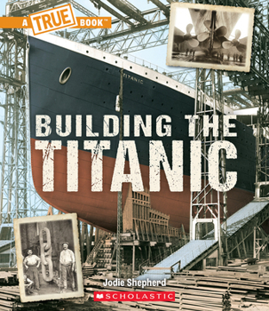 Hardcover Building the Titanic (a True Book: The Titanic) Book