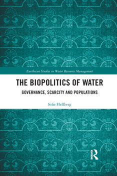 Paperback The Biopolitics of Water: Governance, Scarcity and Populations Book