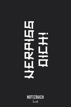 Notizbuch Liniert: Verpiss Dich! - seitliche Nachricht japanischer Spruch • Notizheft liniert | 120 Seiten (DIN A5 / 15x22cm) Soft Cover | Lustiges ... Übungsheft, Vokabelheft, Sch (German Edition)