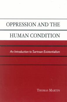 Paperback Oppression and the Human Condition: An Introduction to Sartrean Existentialism Book