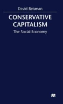 Hardcover Conserative Capitalism: The Social Economy Book
