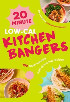 Hardcover 20-Minute Low-Cal Kitchen Bangers: 100 Super Speedy and Slimming Recipes Book