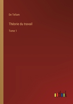 Paperback Théorie du travail: Tome 1 [French] Book