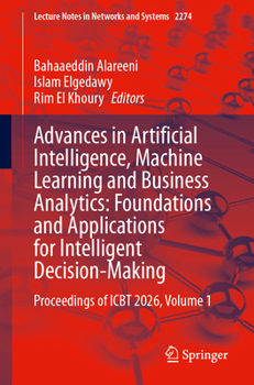Advances in Artificial Intelligence, Machine Learning and Business ?Analytics: Foundations and Applications for Intelligent Decision-Making: ... (Lecture Notes in Networks and Systems, 2274)