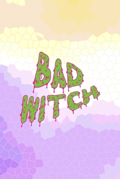 Bad Witch: All Purpose 6x9 Blank Lined Notebook Journal Way Better Than A Card Trendy Unique Gift Purple Yellow Creepy Girl