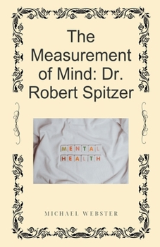 The Measurement of Mind: Dr. Robert Spitzer