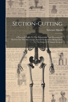 Paperback Section-cutting: A Practical Guide To The Preparation And Mounting Of Sections For The Microscope, Special Prominence Being Given To Th Book