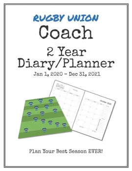 Rugby Union Coach 2020-2021 Diary Planner: Organize all Your Games, Practice Sessions & Meetings with this Convenient Monthly Scheduler