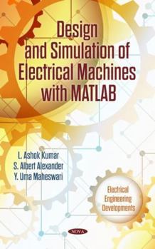 Hardcover Design and Simulation of Electrical Machines With Matlab Book