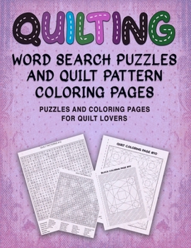 Paperback Quilting Word Search Puzzles and Quilt Pattern Coloring Pages: Puzzles and Coloring Pages for Quilt Lovers Book