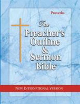 The Preacher's Outline & Sermon Bible: Proverbs: New International Version