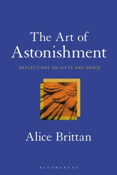 Paperback The Art of Astonishment: Reflections on Gifts and Grace Book