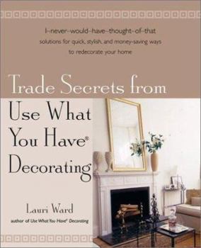 Hardcover Trade Secrets from Use What You Have Decorating Book