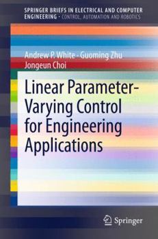 Linear Parameter-Varying Control for Engineering Applications - Book  of the SpringerBriefs in Electrical and Computer Engineering