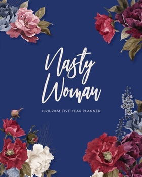 2020-2024 Five Year Planner; Nasty Woman: 5 Year Calendar Planner (Calendars and Day Planners and Agendas)