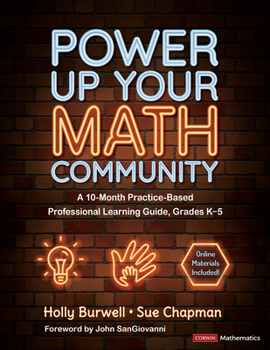 Paperback Power Up Your Math Community: A 10-Month Practice-Based Professional Learning Guide, Grades K-5 Book