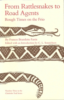 From Rattlesnakes to Road Agents: Rough Times on the Frio (Chisholm Trail Series No 3) - Book  of the Chisholm Trail Series