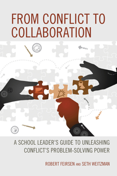 Paperback From Conflict to Collaboration: A School Leader's Guide to Unleashing Conflict's Problem-Solving Power Book