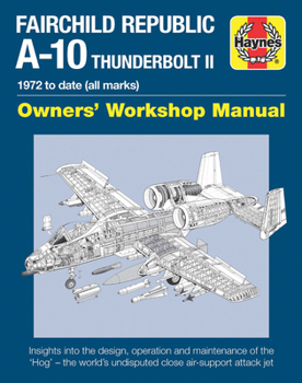 Hardcover Fairchild Republic A-10 Thunderbolt II: 1972 to Date (All Marks) Book