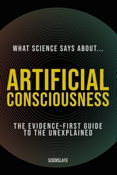Paperback What Science Says About... Artificial Consciousness Book