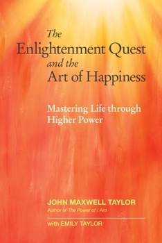 Paperback The Enlightenment Quest and the Art of Happiness: Mastering Life Through Higher Power Book