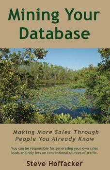 Paperback Mining Your Database: Making More Sales Through People You Already Know Book