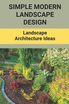 Paperback Simple Modern Landscape Design: Landscape Architecture Ideas: Cultural Landscape Designer Book