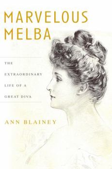 Hardcover Marvelous Melba: The Extraordinary Life of a Great Diva Book
