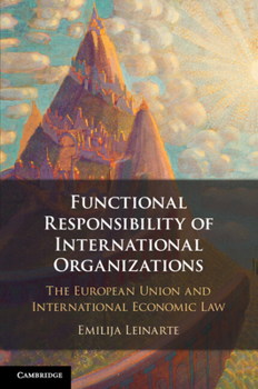 Functional Responsibility of International Organisations: The European Union and International Economic Law