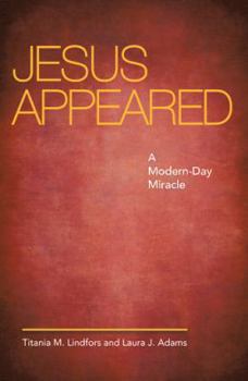 Paperback Jesus Appeared: A Modern-Day Miracle Book