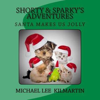Paperback Shorty & Sparky's Adventures: Santa Makes Us Jolly Book