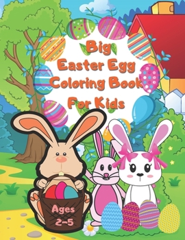 Paperback Big Easter Egg Coloring Book For Kids Ages 2-5: A Collection of Fun and Easy Happy Easter Eggs Coloring Pages for Kids Children, Boys & Girls, Toddler Book