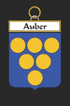 Auber: Auber Coat of Arms and Family Crest Notebook Journal (6 x 9 - 100 pages)