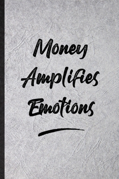 Paperback Money Amplifies Emotions: Funny Positive Motivation Lined Notebook/ Blank Journal For Support Faith Belief, Inspirational Saying Unique Special Book