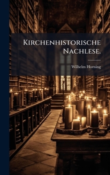 Kirchenhistorische Nachlese: Oder Nachträge Zu Den "beiträgen Zur Kirchengeschichte Des Elsasses" (sieben Jahrgänge) Und Biographieen Der Strassburger ... Von Martin...