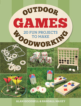 Paperback Outdoor Woodworking Games: 20 Fun Projects to Make Book