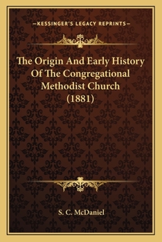 Paperback The Origin And Early History Of The Congregational Methodist Church (1881) Book
