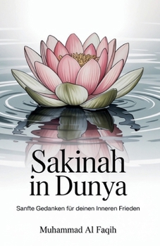 Paperback Sakinah in Dunya: Sanfte Gedanken für deinen inneren Frieden [German] Book
