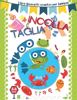 Paperback Taglia e incolla: Libro lavoretti creativi per bambini 3-6 anni. [Italian] Book