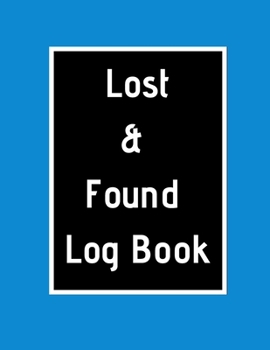 Paperback Lost & Found Log Book: Lost Property Template - Record All Items And Money Found - Handy Tracker To Keep Track - Large 8,5"X11" Paperback Book