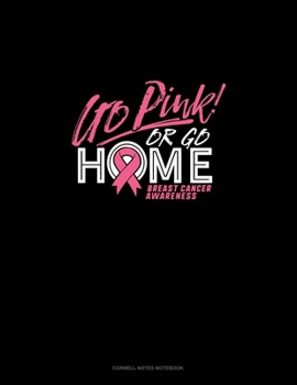 Go Pink Or Go Home Breast Cancer Awareness: Cornell Notes Notebook