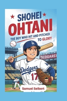 Paperback Shohei Ohtani: The Boy Who Hit and Pitched to Glory Book