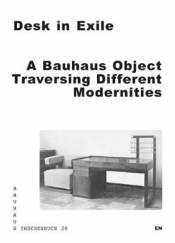 Paperback Desk in Exile: A Bauhaus Object Traversing Different Modernities Book