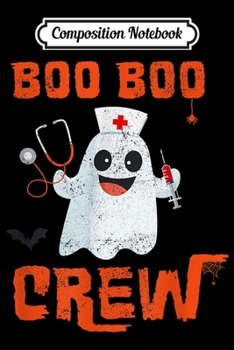 Paperback Composition Notebook: Boo Boo Crew Nurse Ghost Funny Halloween Journal/Notebook Blank Lined Ruled 6x9 100 Pages Book