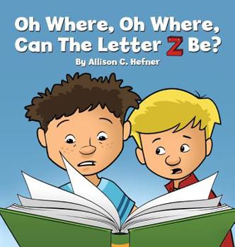 Hardcover Oh Where, Oh Where, Can The Letter Z Be? Book
