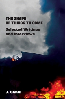 Paperback The Shape of Things to Come: Selected Writings & Interviews Book