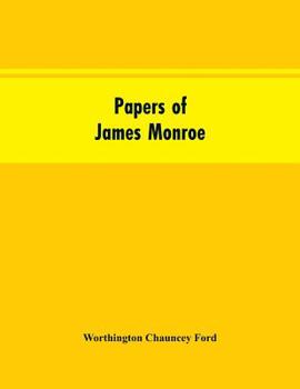 Paperback Papers of James Monroe: listed in chronological order from the original manuscripts in the Library of Congress Book