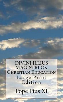 Paperback DIVINI ILLIUS MAGISTRI On Christian Education: Large Print Edition Book