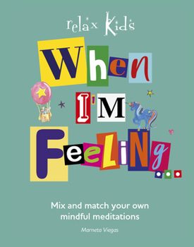 Paperback When I'm Feeling...: Mix and Match Your Own Mindful Meditations Book